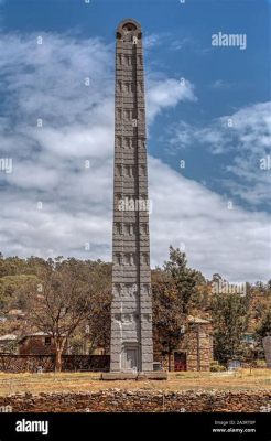  Obelisk z Aksumu! Monumentalny Symbol Woli i Trwałości